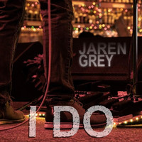 Jaren Grey - I Do
