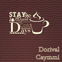 Dorival Caymmi - Stay Warm On Cold Days
