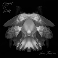 Digging for Kanky - Gone Tomorrow