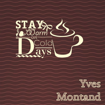 Yves Montand - Stay Warm On Cold Days