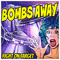 Bombs Away - Right on Target