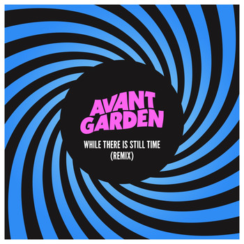 Avant Garden - While There Is Still Time (Remix)