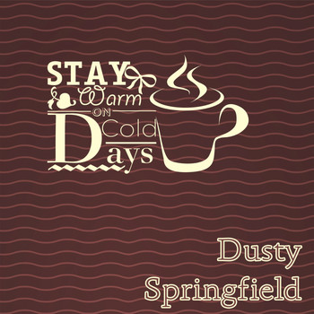 Dusty Springfield - Stay Warm On Cold Days