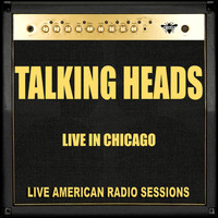Talking Heads - Live in Chicago (Live)