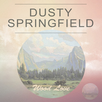 Dusty Springfield - Wood Love