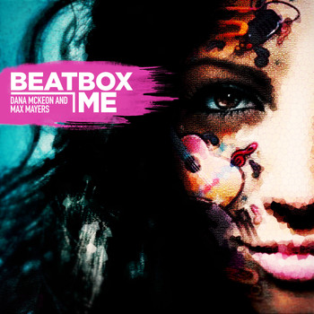 Dana McKeon, Max Mayers / - Beatbox Me