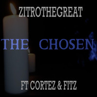 Zitrothegreat - The Chosen (feat. Fitz & Cortez)