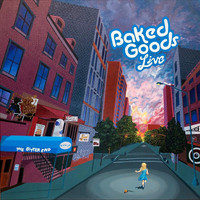 Baked Goods - Live at the Bitter End
