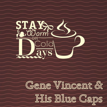 Gene Vincent & His Blue Caps - Stay Warm On Cold Days