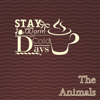 The Animals - Stay Warm On Cold Days