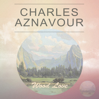 Charles Aznavour - Wood Love