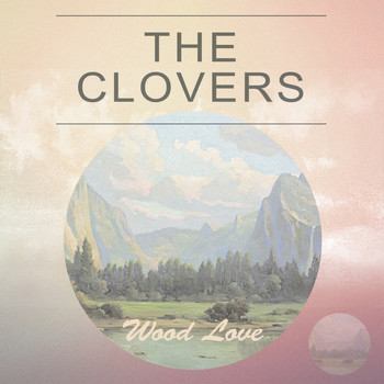 The Clovers - Wood Love