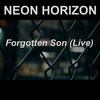 Neon Horizon / - Forgotten Son (Live)