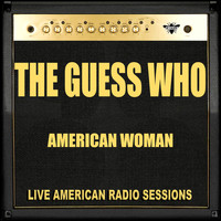 The Guess Who - American Woman (Live)