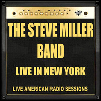 The Steve Miller Band - Live in New York (Live)