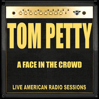 Tom Petty - A Face in the Crowd (Live)