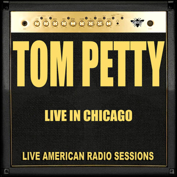 Tom Petty - Live in Chicago (Live)