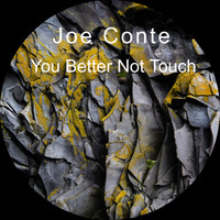 Joe Conte / - You Better Not Touch