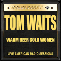 Tom Waits - Warm Beer and Cold Women (Live)