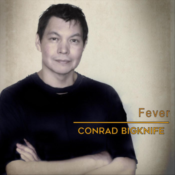 Conrad Bigknife - Fever
