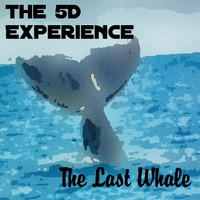 The 5D Experience - The Last Whale
