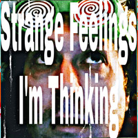 Strange Feelings / - I'm Thinking