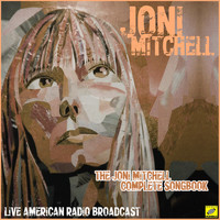 Joni Mitchell - The Joni Mitchell Complete Songbook (Live)