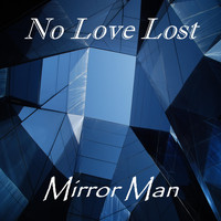 No Love Lost - Mirror Man