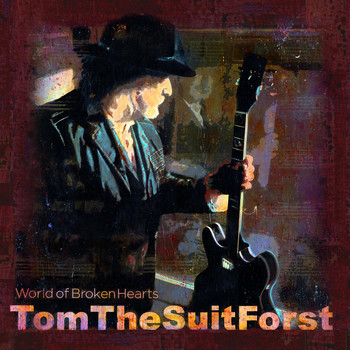 Tom The Suit Forst - World of Broken Hearts