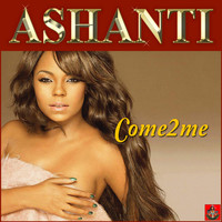 Ashanti - Come 2 Me