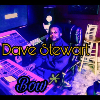 Dave Stewart - Bow (Explicit)