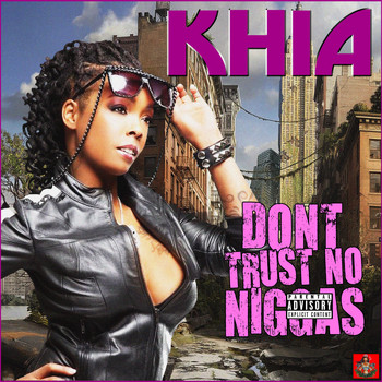 Khia - Don't Trust No Niggas (Explicit)