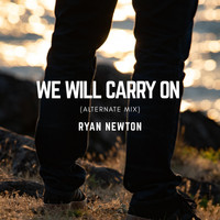 Ryan Newton - We Will Carry On (Alternate Mix)