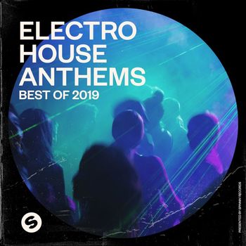Various Artists - Electro House Anthems: Best of 2019 (Presented by Spinnin' Records [Explicit])