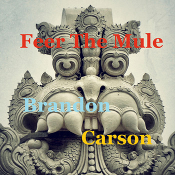Brandon Carson - Feer the Mule (Explicit)