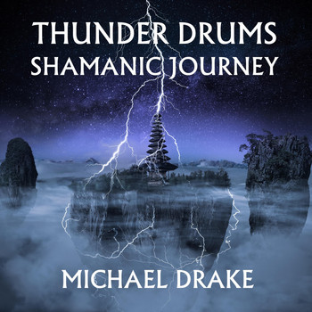 Michael Drake - Thunder Drums Shamanic Journey