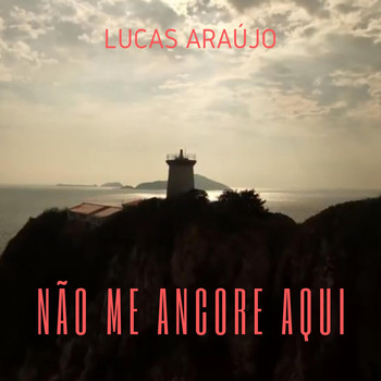 Lucas Araújo - Não Me Ancore Aqui