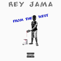 Rey Jama - From The West (Explicit)