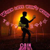 Obin - When Love Won't Work
