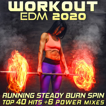 Workout Electronica - Workout EDM 2020 - Running Steady Burn Spin Top 40 Hits +6 Power Mixes