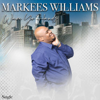 Markees Williams - Wave Yo Hands