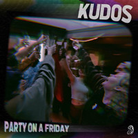 Kudos - Party on a Friday (Explicit)