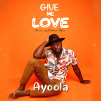 Ayoola - Give Me Love
