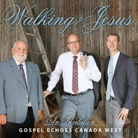 Gospel Echoes Team Canada West - Walking with Jesus