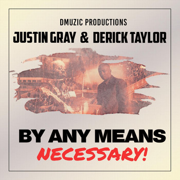 Justin Gray and Derick Taylor - By Any Means Necessary