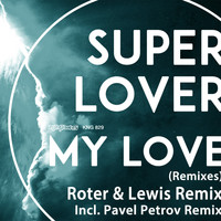 Superlover - My Love (Remixes)