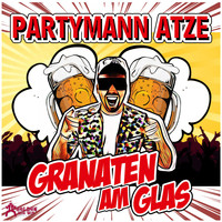 Partymann Atze - Granaten am Glas