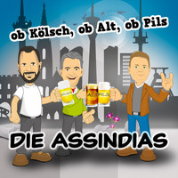 Die Assindias - Ob Kölsch, ob Alt, ob Pils