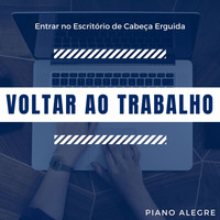 João Barbosa Escritório - Voltar ao Trabalho: Entrar no Escritório de Cabeça Erguida com Piano Alegre