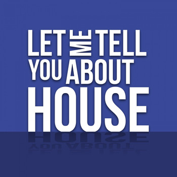 Various Artists - Let Me Tell You About House